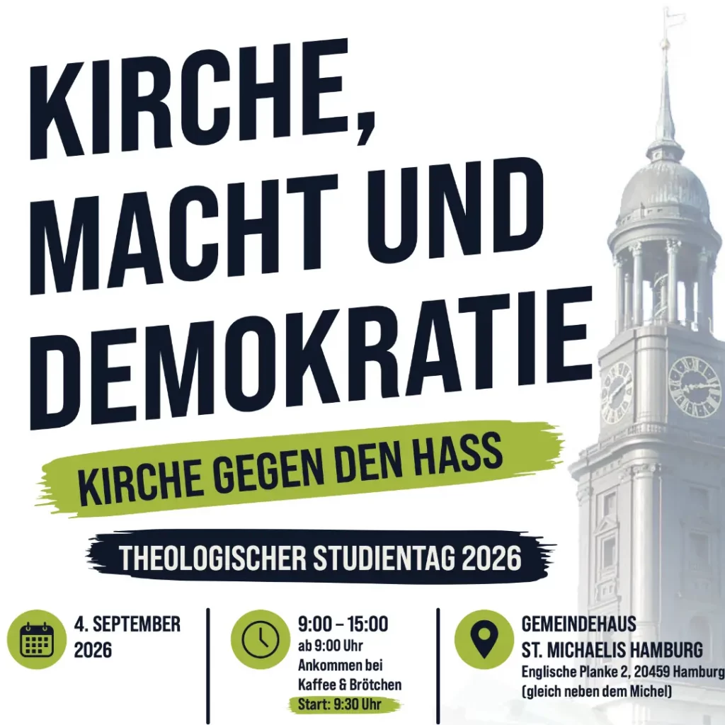 Das Bild zeigt rechts im Bild den Turm der St. Michaelis-Kirche in Hamburg (Michel). Links oben ist das Logo des VPPN sichtbar. Text: Kirche, Macht und Demokratie. Kirche gegen den Hass. Theologischer Studientag 2026. Termin: 4. September 2026. Uhrzeit: 9 Uhr bis 15 Uhr. Ab 9 Uhr Ankommen bei Kaffee und Brötchen. Start: 9.30 Uhr. Ort: Gemeindehaus St. Michaelis-Kirche Hamburg. Englische Planke 2, 20459. Gleich neben dem Michel.